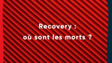 Recovery où sont les morts